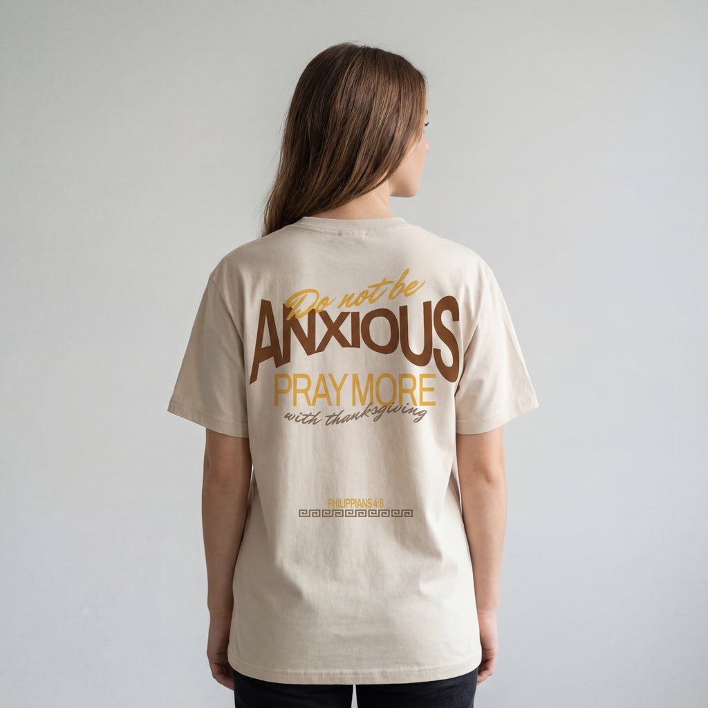 Do Not Be Anxious (Philippians 4:6) - T-shirt